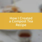 How I Created a Compost Tea Recipe