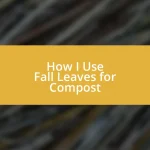 How I Use Fall Leaves for Compost