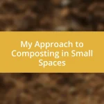 My Approach to Composting in Small Spaces