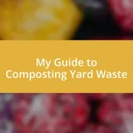 My Guide to Composting Yard Waste